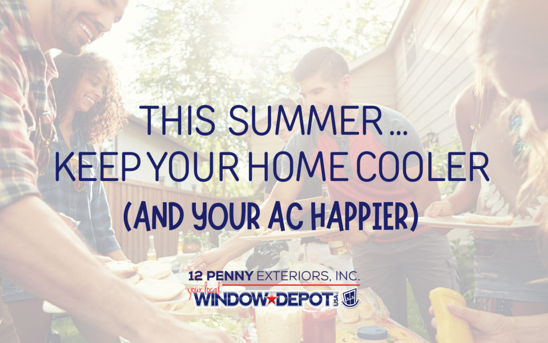 This Summer … Keep Your Home Cooler (and Your AC Happier)
